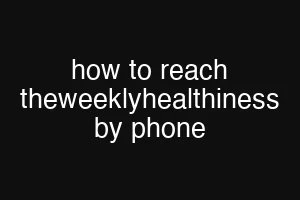 how to reach theweeklyhealthiness by phone