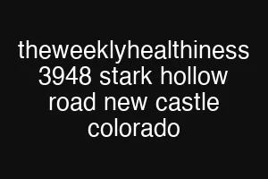 theweeklyhealthiness 3948 stark hollow road new castle colorado