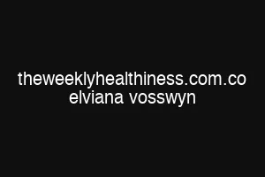 theweeklyhealthiness.com.co elviana vosswyn