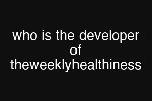 who is the developer of theweeklyhealthiness